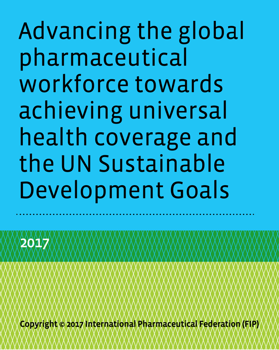 Advancing the Global Pharmaceutical Workforce Towards Achieving Universal Health Coverage and the UN Sustainable Development Goals (2017) Thumbnail
